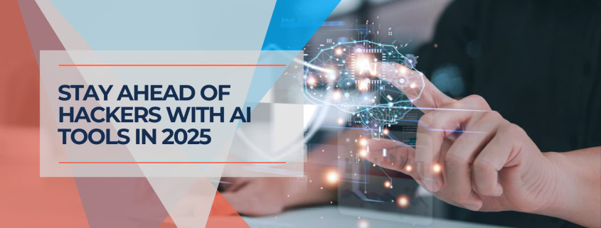 Stay Ahead of Hackers with AI in 2025