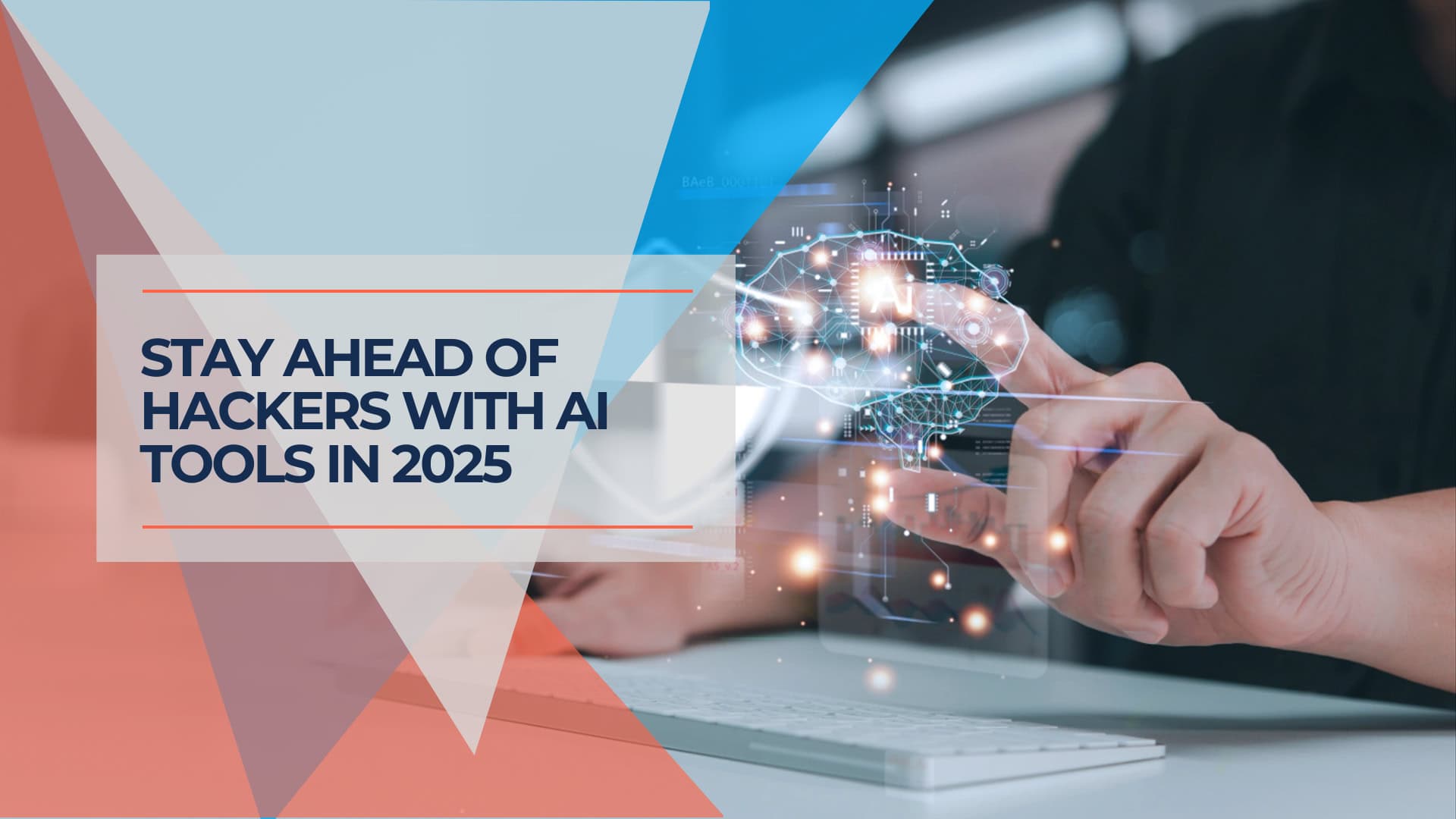 Stay Ahead of Hackers with AI in 2025