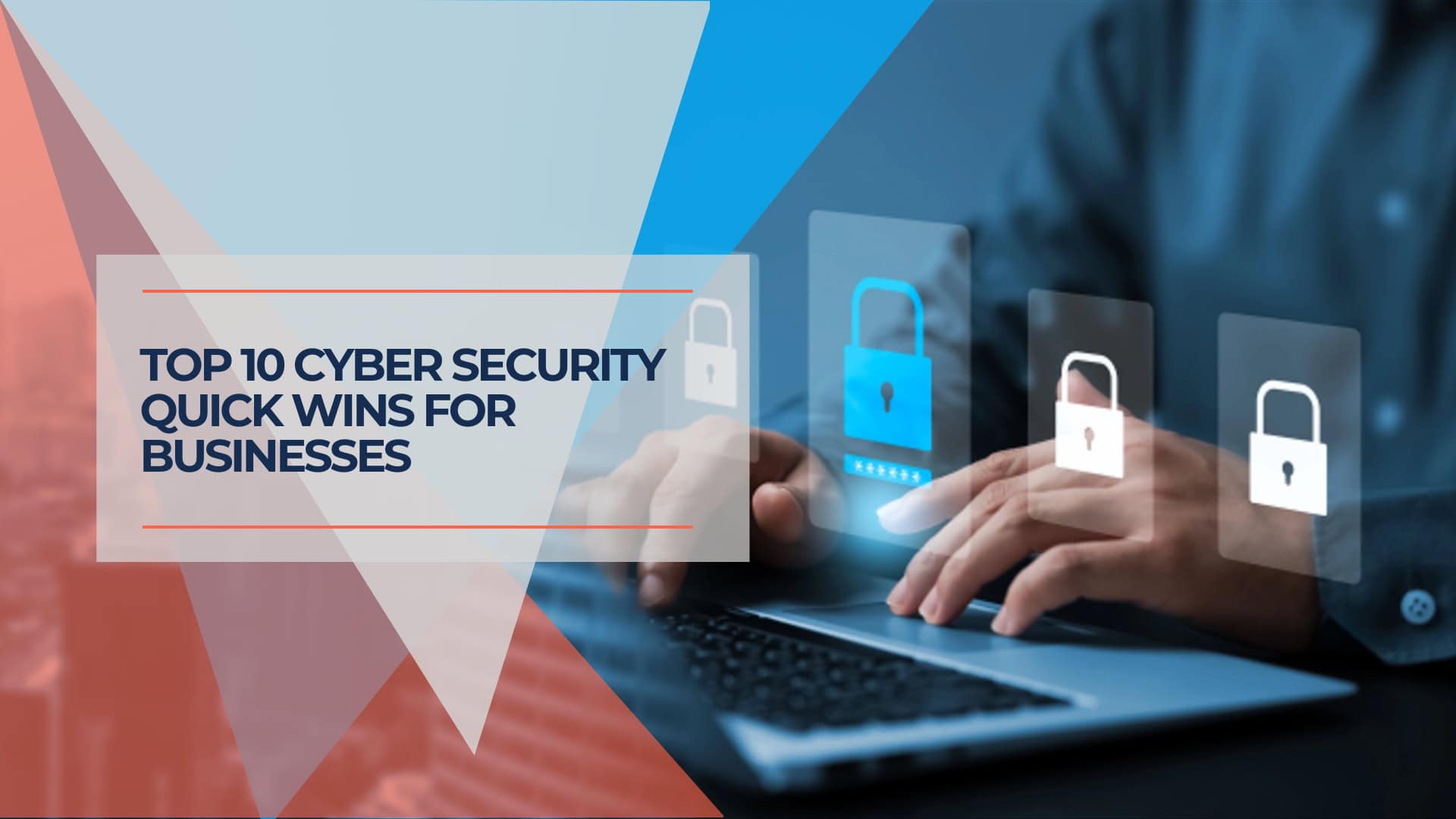 TOP 10 Cyber Security Quick Wins for BusinesSEs