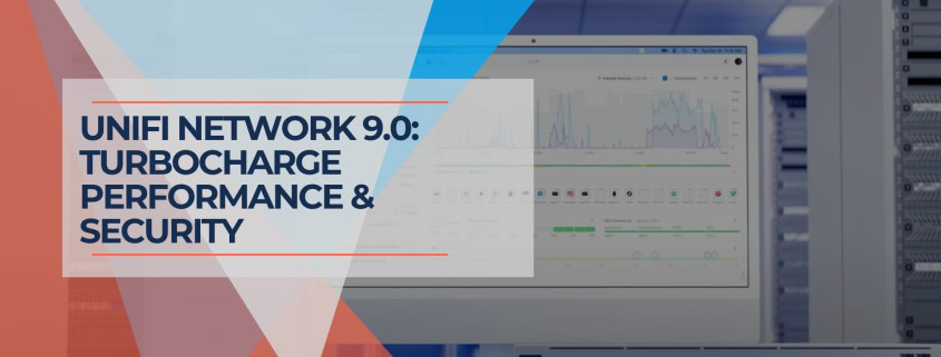 UniFi Network 9.0 Turbocharge Performance & Security