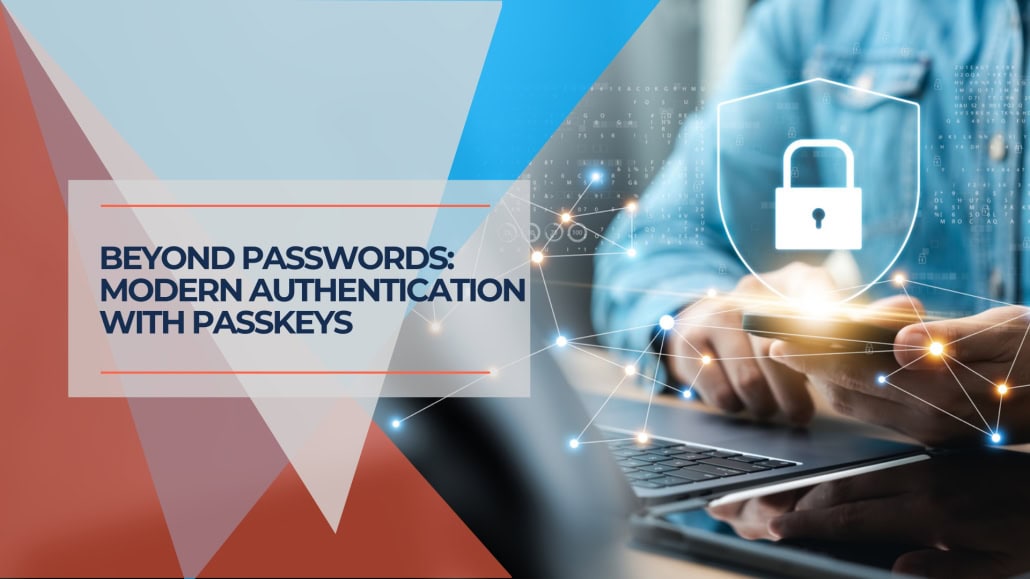 Beyond Passwords Modern Authentication with Passkeys