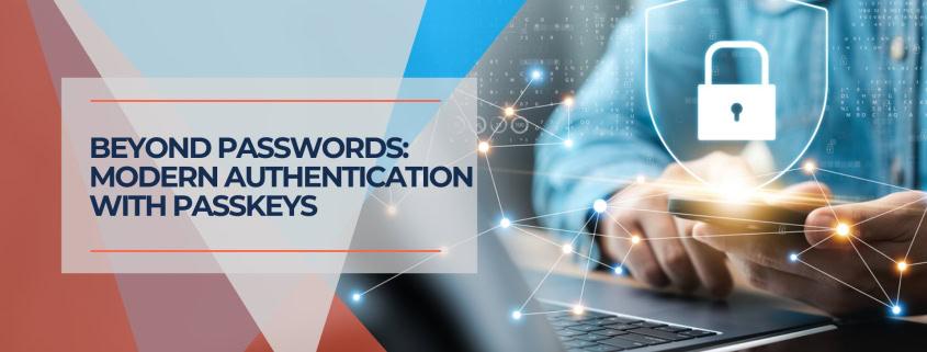 Beyond Passwords Modern Authentication with Passkeys