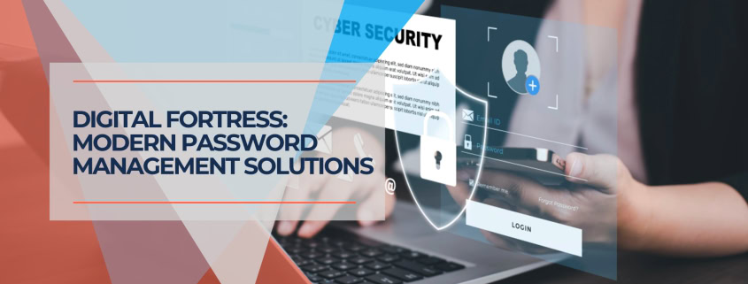 Digital Fortress Modern Password Management Solutions