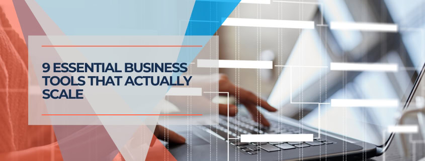 9 Essential Business Tools That Actually Scale