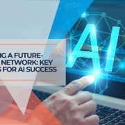 Building a Future Fluent Network Key Pillars for AI Success
