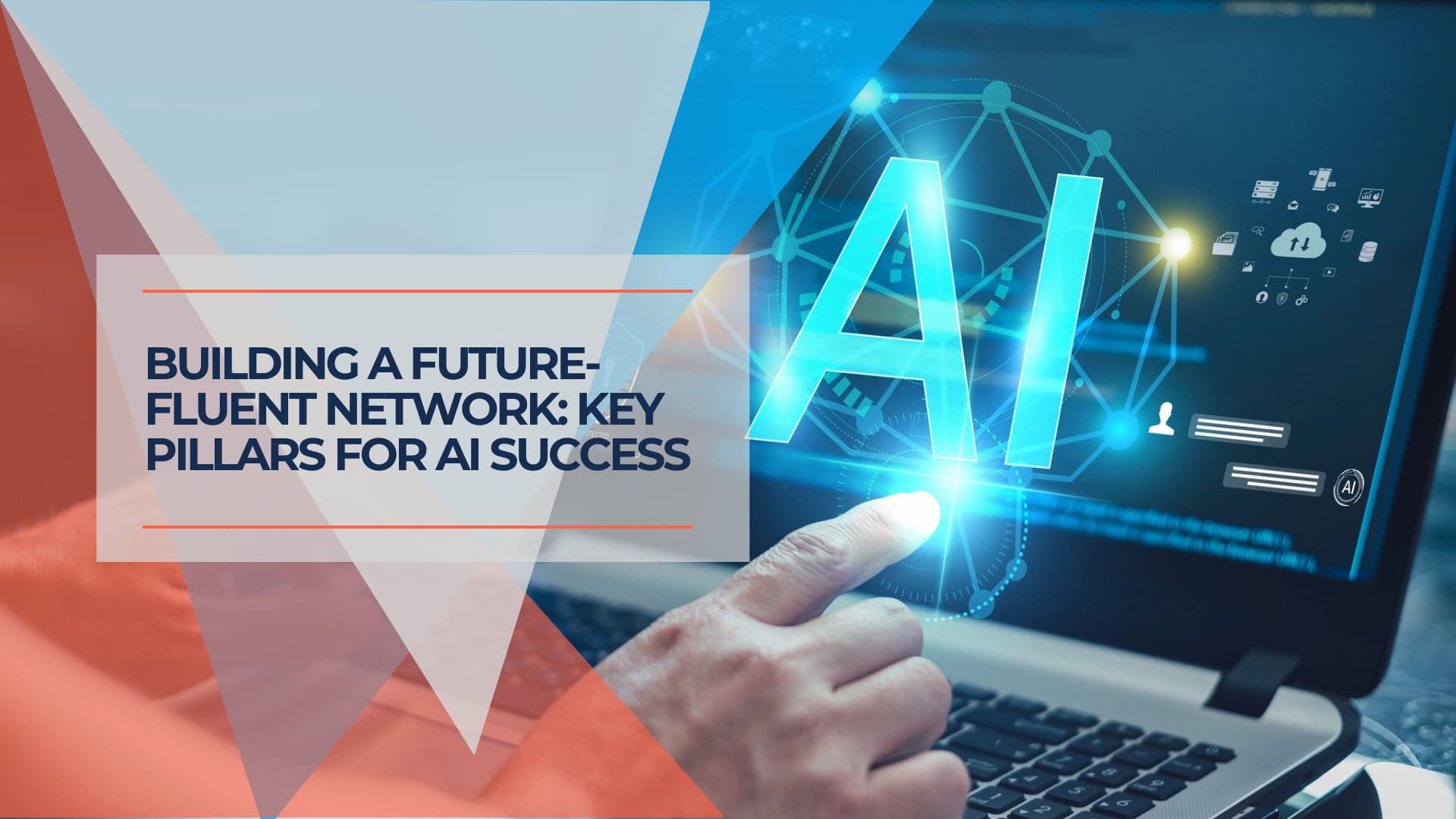 Building a Future Fluent Network Key Pillars for AI Success