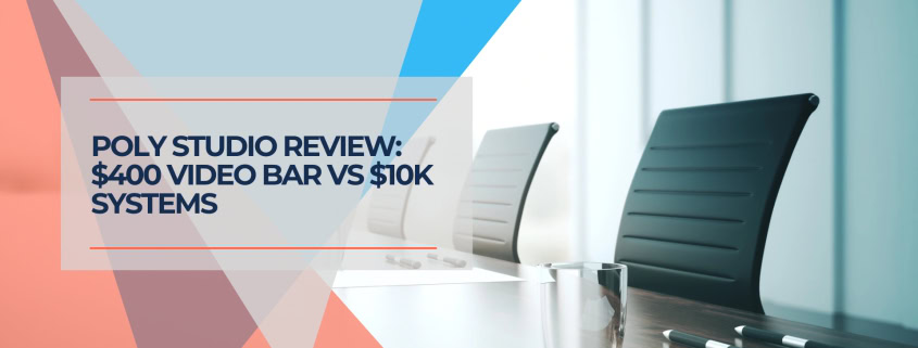 Poly Studio Review Video Bar vs $10K Systems