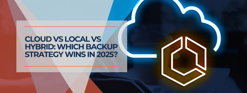 Cloud vs Local vs Hybrid Which Backup Strategy Wins in 2025