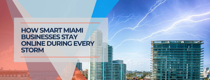 How Smart Miami Businesses Stay Online During Every Storm