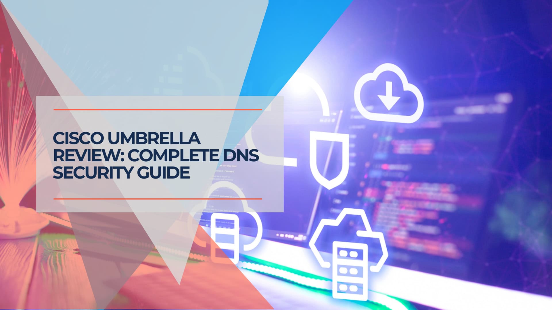 Cisco Umbrella Review Complete DNS Security Guide
