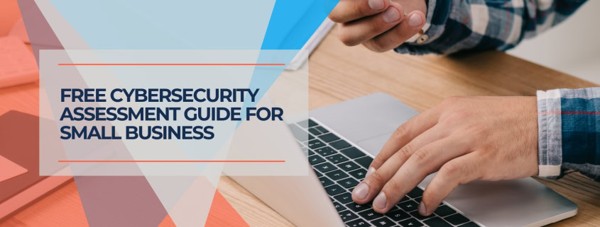 Free Cybersecurity Assessment Guide for Small Business