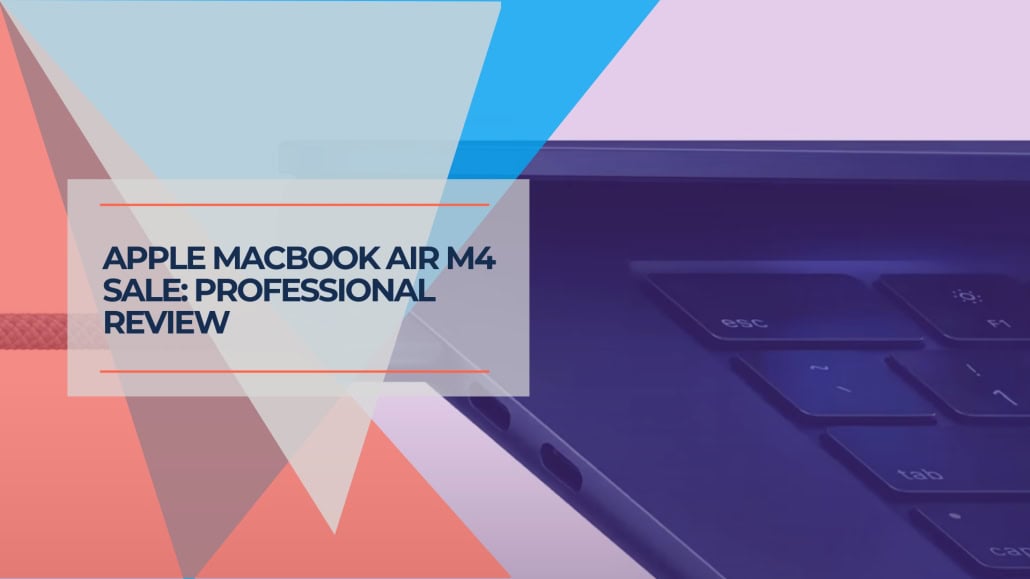 Apple MacBook Air M4 Sale Professional Review
