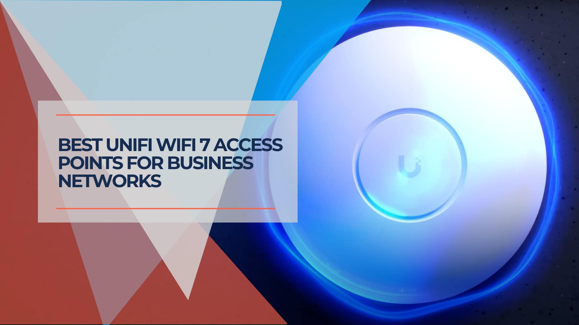 Best UniFi WiFi 7 Access Points for Small Business