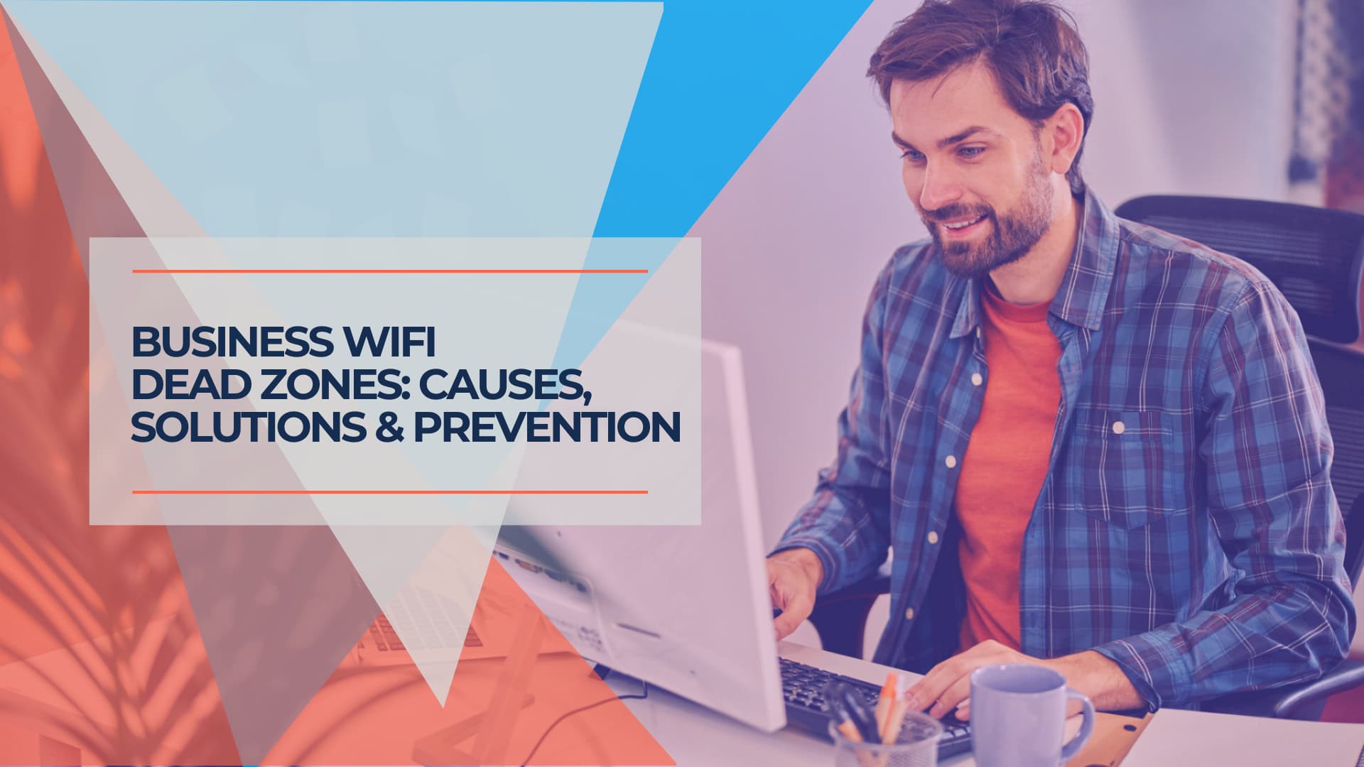 Business WiFi Dead Zones Causes, Solutions & Prevention
