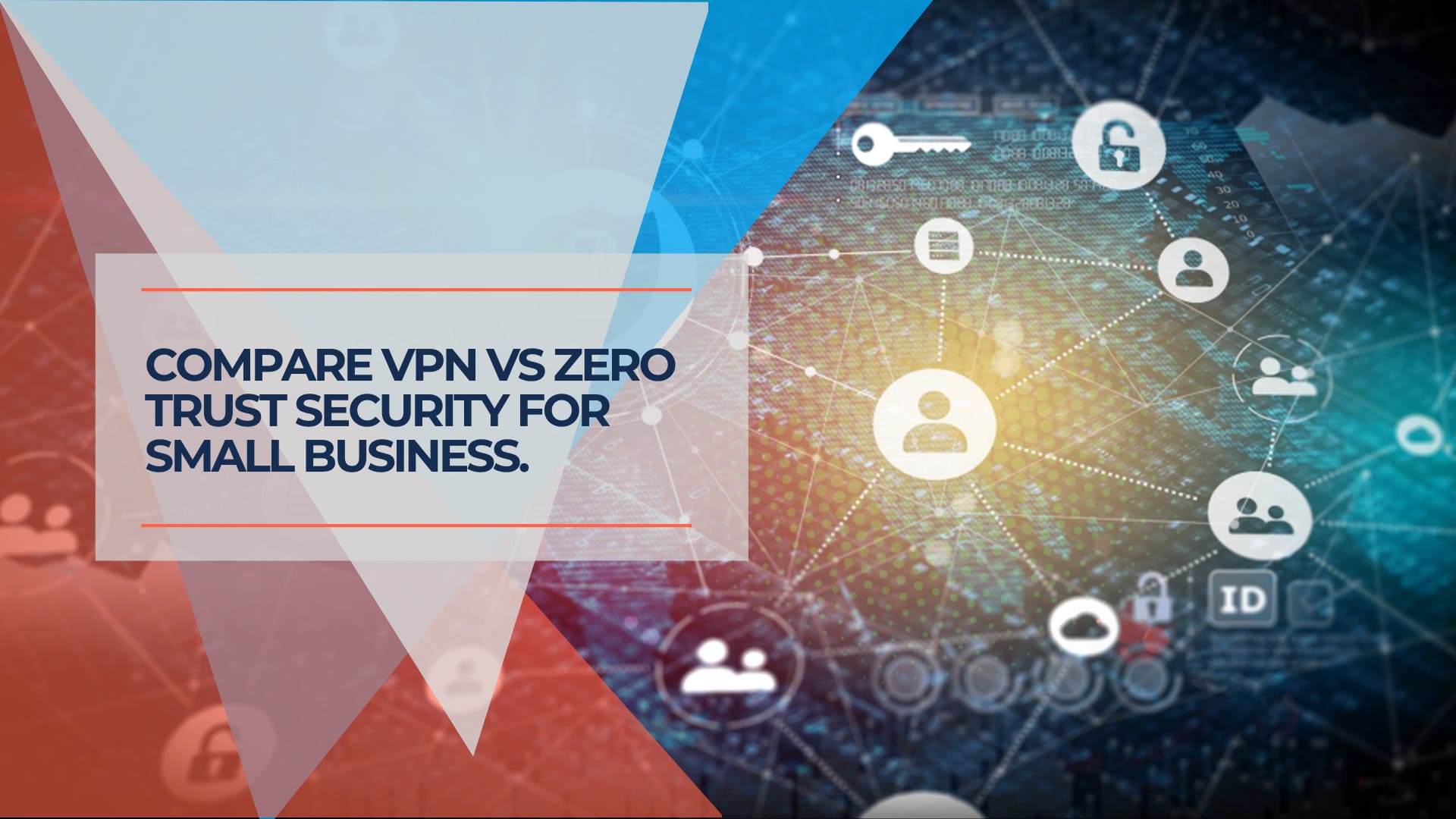 Compare VPN vs Zero Trust security for small business.