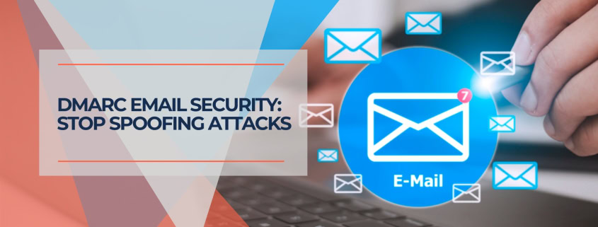 DMARC Email Security Stop Spoofing Attacks