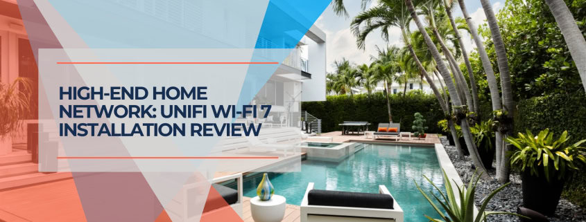 High End Home Network UniFi Wi Fi 7 Installation Review