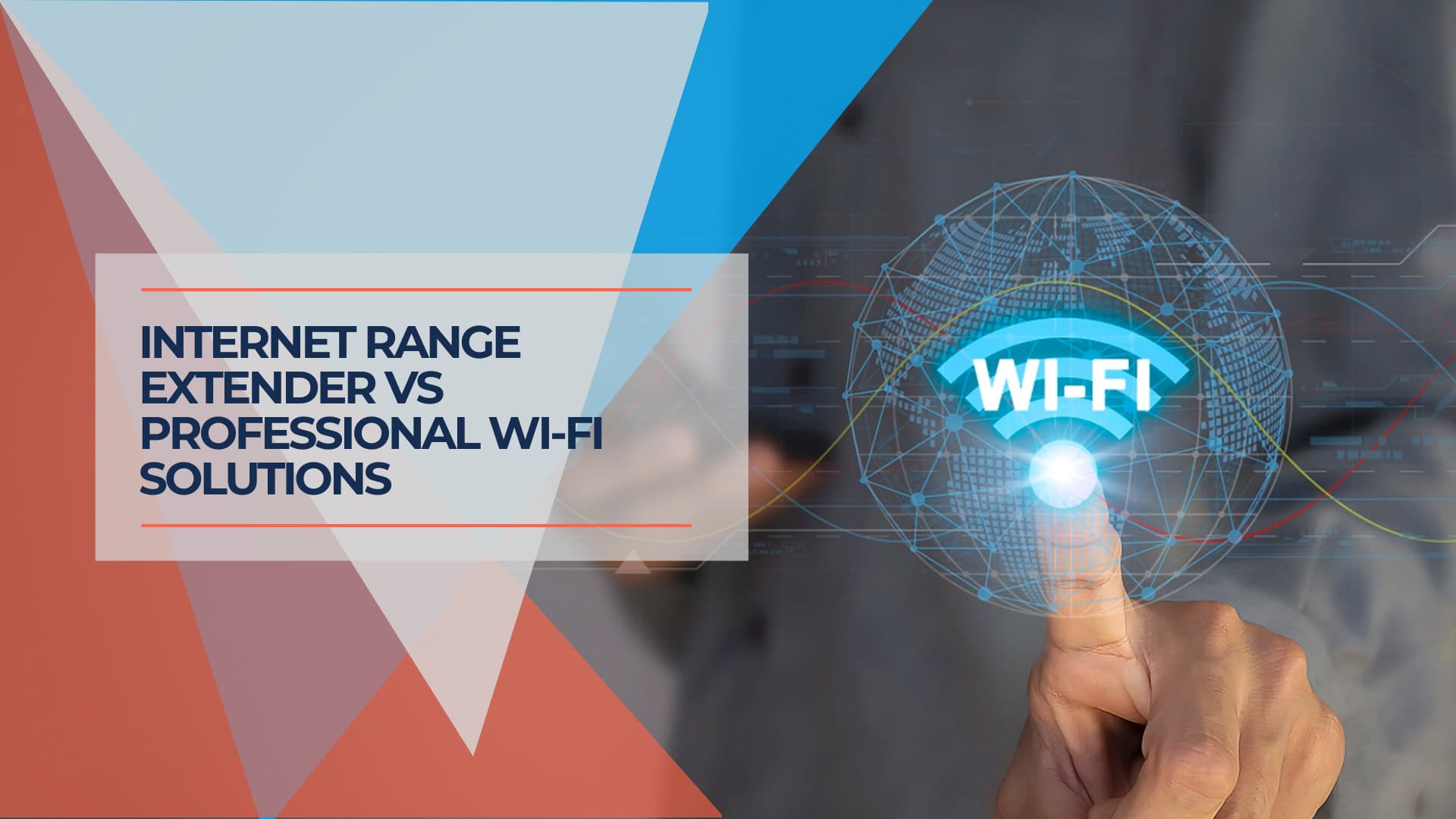 Internet Range Extender vs Professional Wi Fi Solutions