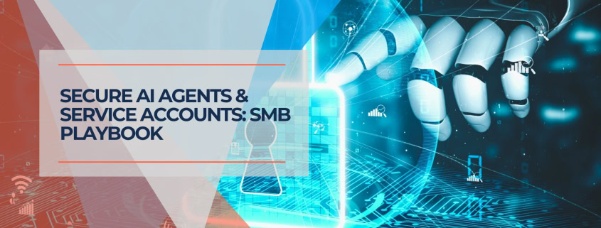 Secure AI Agents & Service Accounts SMB Playbook