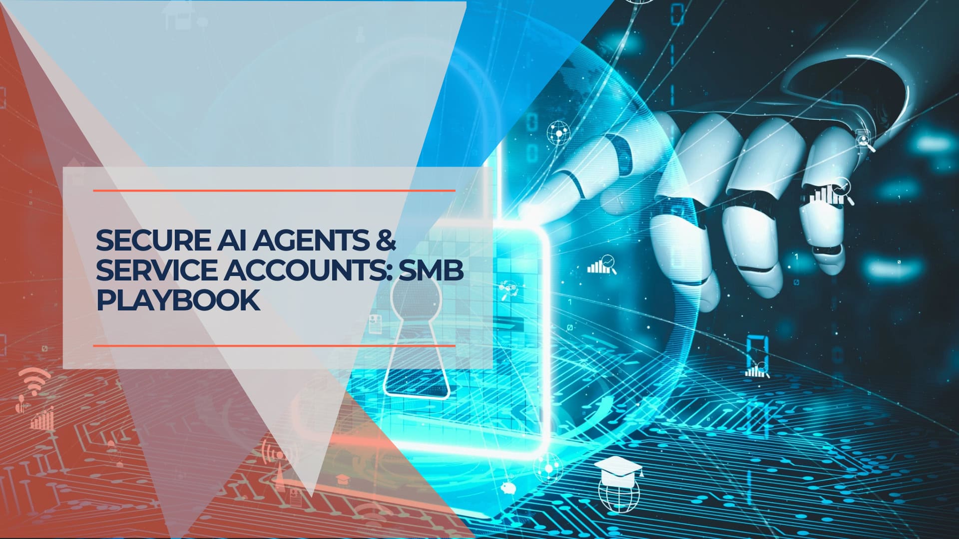 Secure AI Agents & Service Accounts SMB Playbook