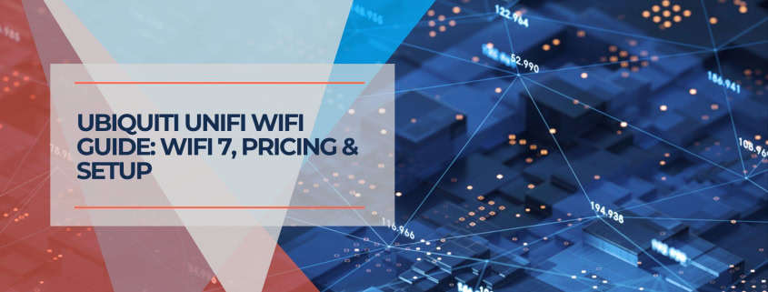 Ubiquiti UniFi WiFi Guide WiFi 7, Pricing & Setup