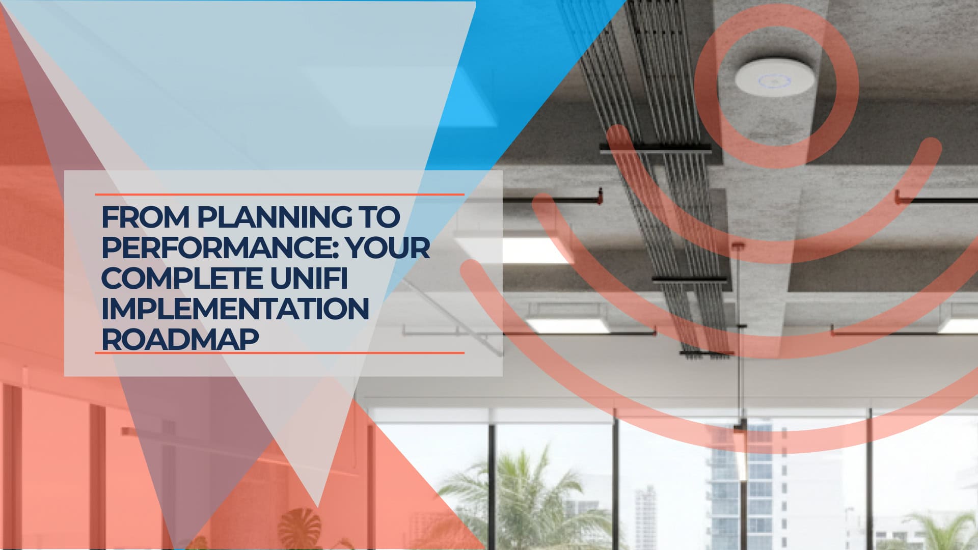 From Planning to Performance Your Complete UniFi Implementation Roadmap