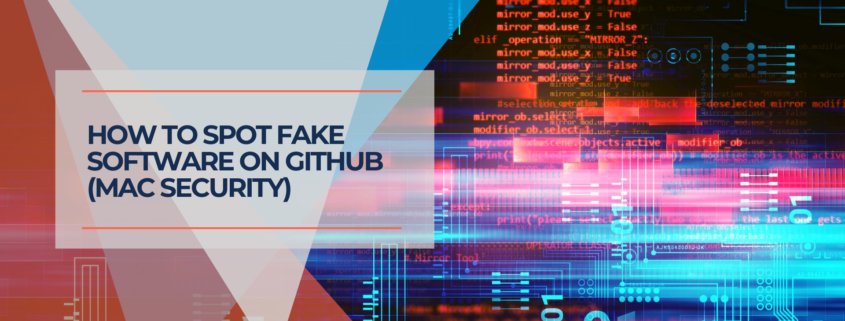 Fake software detection on GitHub, cybersecurity, Mac security, cybersecurity threats, digital security, software authenticity, code analysis, cyber threat prevention, software verification, IT security.