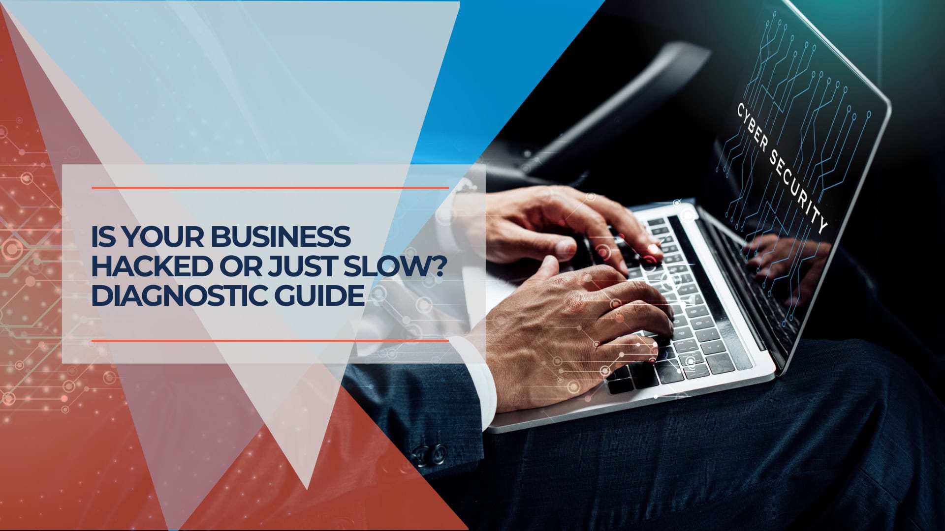 Is Your Business Hacked or Just Slow? Diagnostic Guide