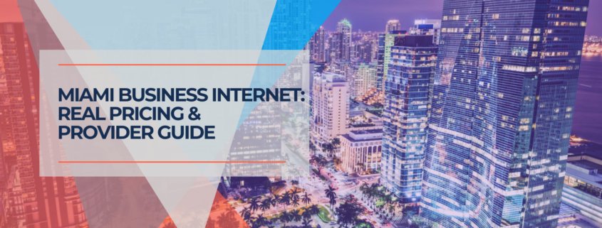 Miami Business Internet Real Pricing & Provider Guide