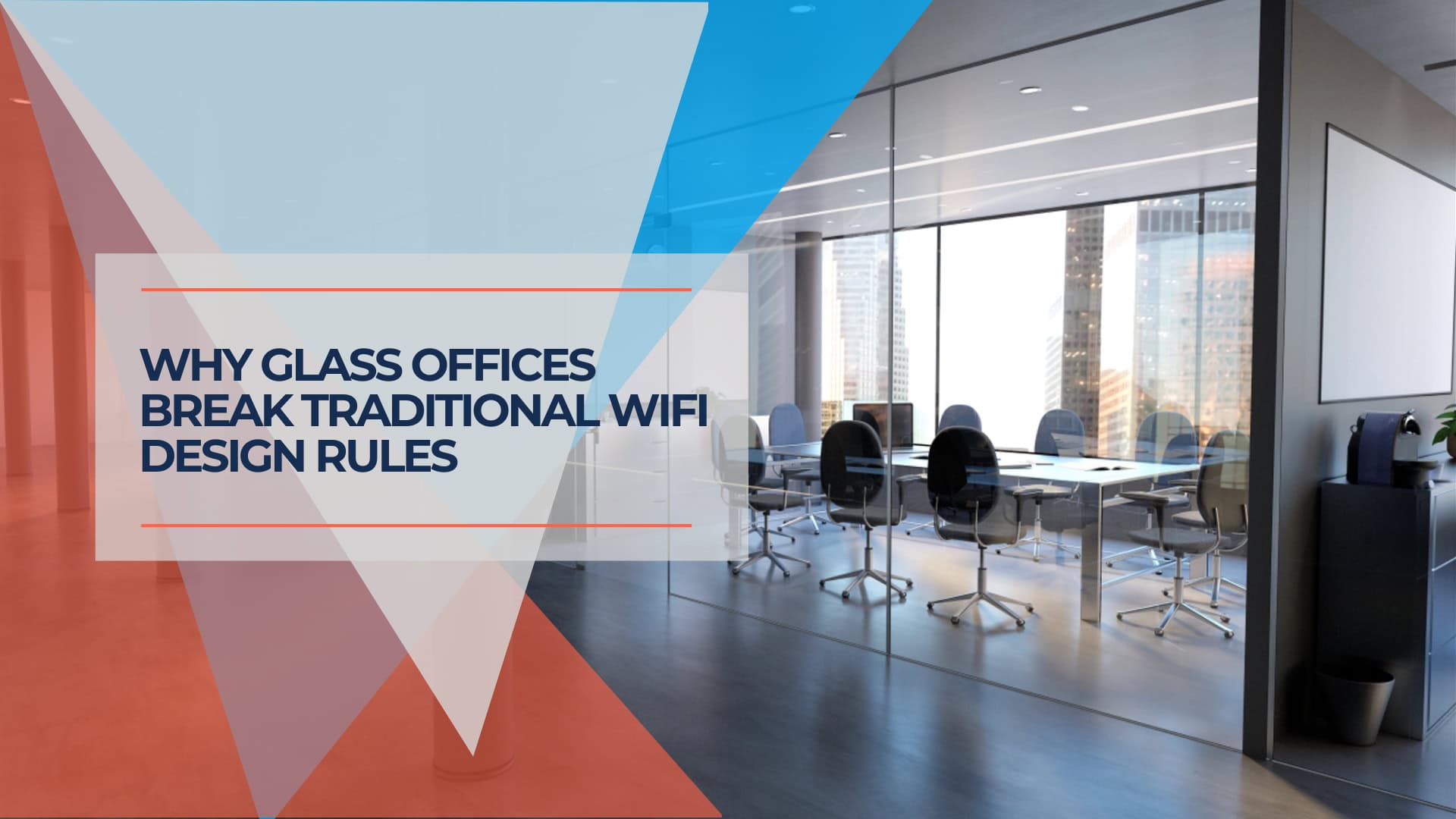 Why Glass Offices Break Traditional WiFi Design Rules