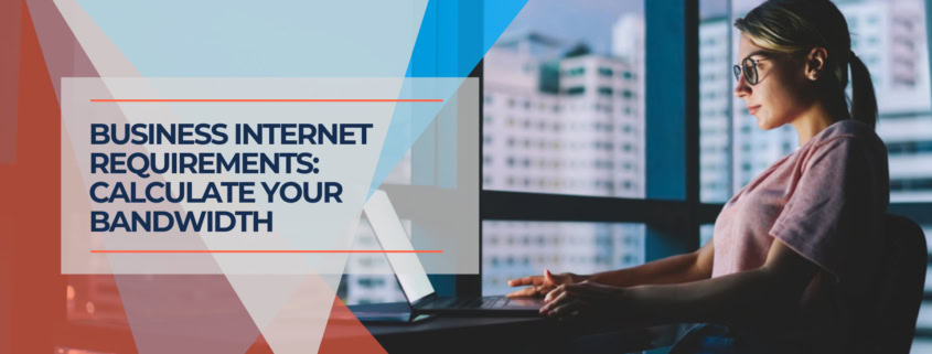 Business Internet Requirements Calculate Your Bandwidth
