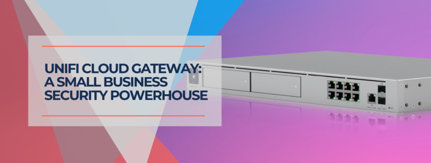 UNIFI cloud gateway device for small business security, networking, and reliable power management solutions.