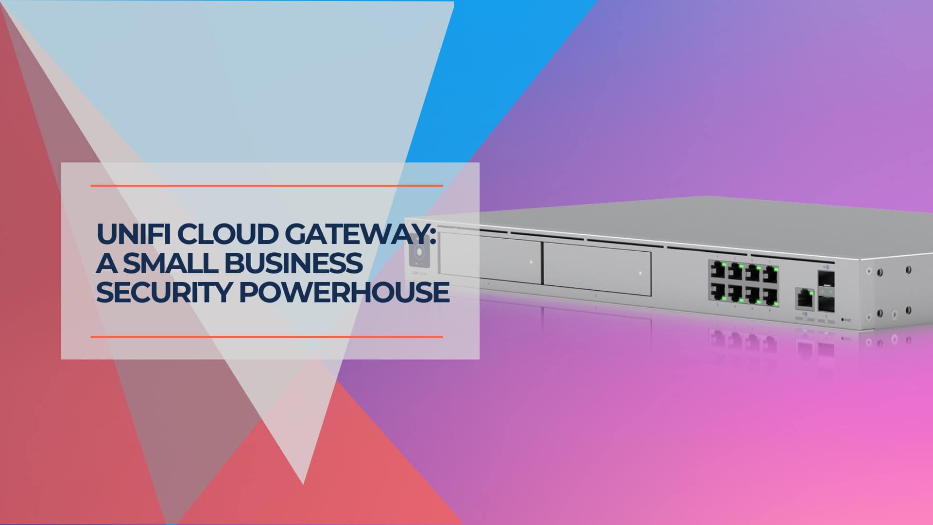 UNIFI cloud gateway device for small business security, networking, and reliable power management solutions.
