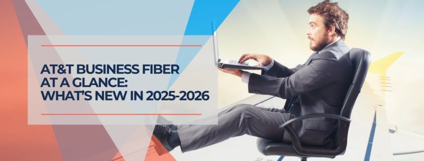 AT&T Business Fiber at a Glance What’s New in 2025