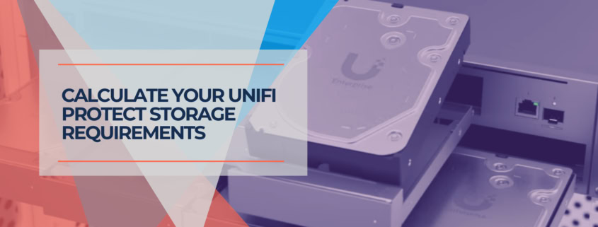 Calculate Your UniFi Protect Storage Requirements