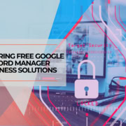 Comparing Free Google Password Manager to Business Solutions